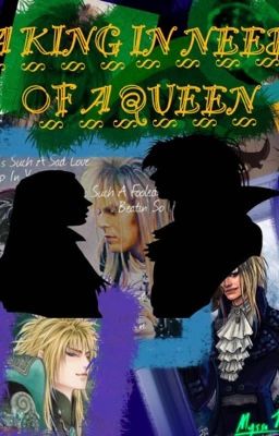 A King in need of a Queen ( Jareth, the Goblin King x reader )