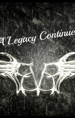 A Legacy Continued{COMPLETED}