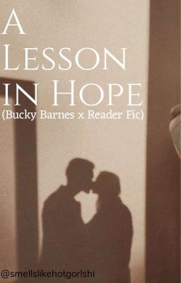 A Lesson In Hope (Bucky Barnes x Reader Fic)