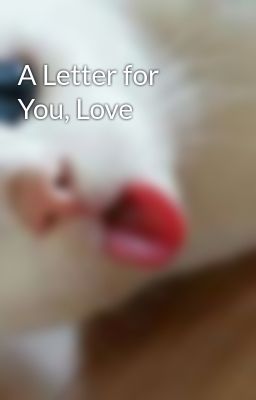 A Letter for You, Love