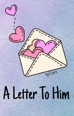 A Letter To Him #NotADayGoesBy