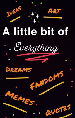 Read Stories A little bit of everything     -COMPLETED - TeenFic.Net