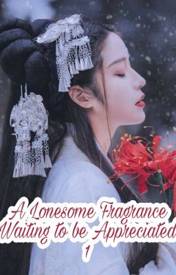 Read Stories A Lonesome Fragrance Waiting to be Appreciated 1 - TeenFic.Net