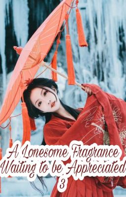 Read Stories A Lonesome Fragrance Waiting to be Appreciated 3 - TeenFic.Net