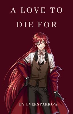 a love to die for (grelle x reader)