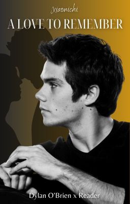 A Love to Remember: Dylan O'Brien x Reader (Short Story)