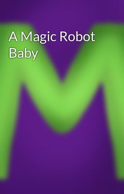 A Magic Robot Baby