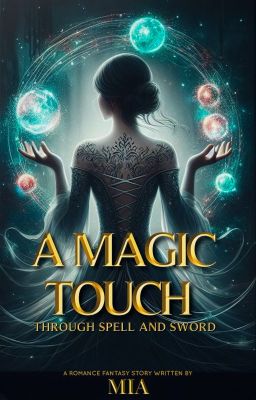 A Magic Touch | Through Spell and sword (Under editing)