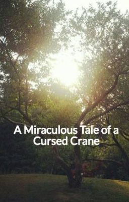 A Miraculous Tale of a Cursed Crane