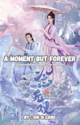 A Moment But Forever (Unparalleled Under The Heaven)