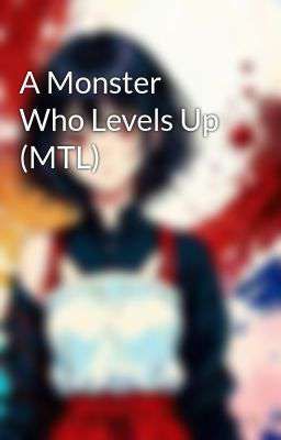 A Monster Who Levels Up (MTL)