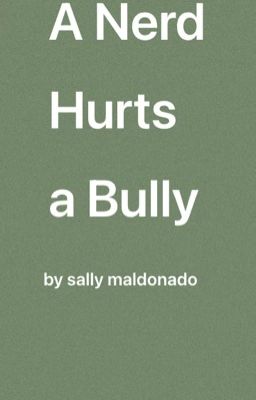 A Nerd Hurts a Bully