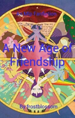 A New Age of Friendship (An mlp fanfiction)