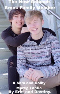 A New Golbach-Brock Family Member| A Sam and Colby Mpreg FanFic.