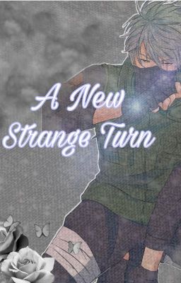 A New Strange Turn [Kakashi x Reader] - REMAKE