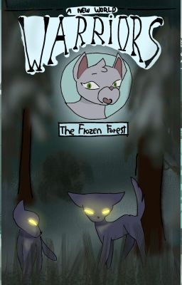 A New world - The Frozen Forest 1# Warrior Cats