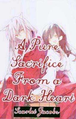 A Pure Sacrafice From a Dark Heart [INUYASHA] [SESSHOMARUxOC]