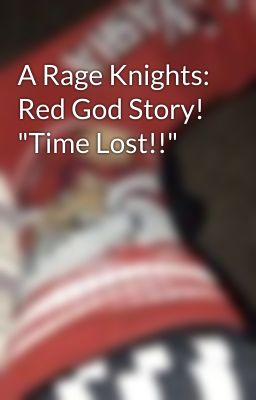 A Rage Knights: Red God Story! 