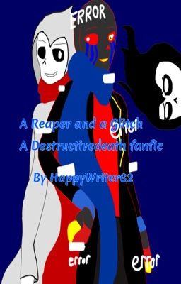 A Reaper and a Glitch -A Destructivedeath fanfic