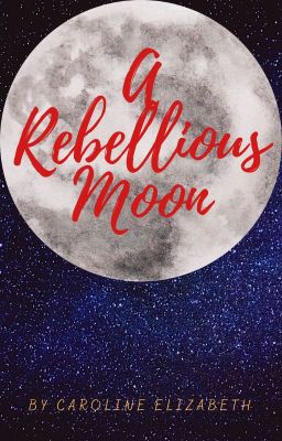 A Rebellious Moon