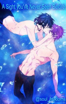 A Sight you've Never Seen Before ~ Free! Fanfiction