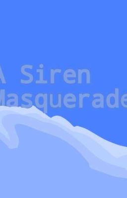 Read Stories |'~•A Siren Masquerade •~'| - TeenFic.Net