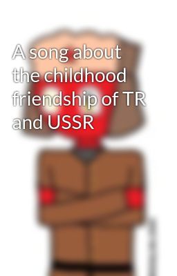 A song about the childhood friendship of TR and USSR