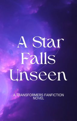 A Star Falls Unseen (A Transformers Prime Fanfiction)