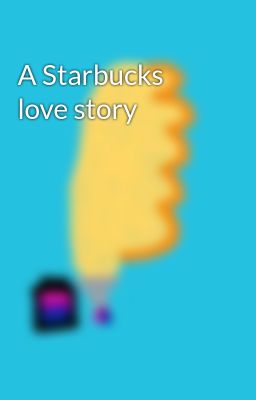 A Starbucks love story