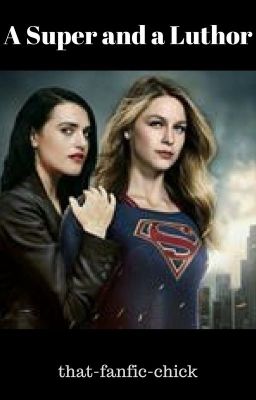 A Super and a Luthor (Supercorp fic)