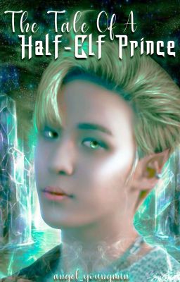 A Tale of a Half-Elf Prince - YunGi - 