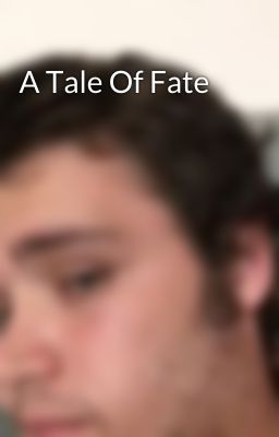 A Tale Of Fate