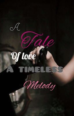 A TALE OF LOVE A TIMELESS MELODY 