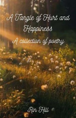 A Tangle of Hurt and Happiness - A collection of poetry