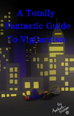 A Totally Fantastic Guide To Vigilantism {Sanscest Story}