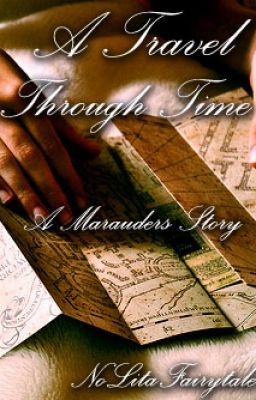 A Travel Through Time: A Marauders Story