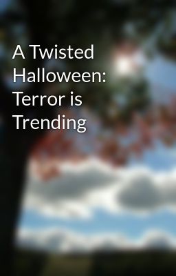 A Twisted Halloween: Terror is Trending