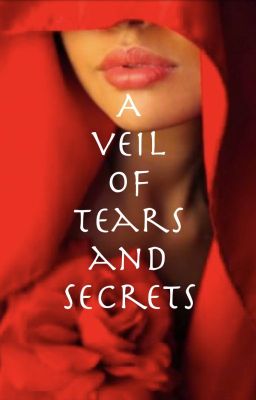 A Veil of Tears and Secrets