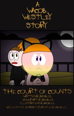 A Wacob Westley Story: The Court of Counts by JacobLOL
