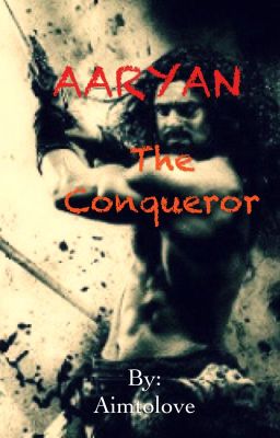 Aaryan- The conqueror