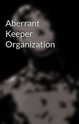 Aberrant Keeper Organization 