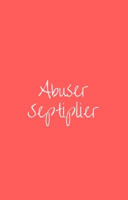 Abuser-Septiplier