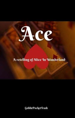 Ace (an Alice in wonderland retelling)