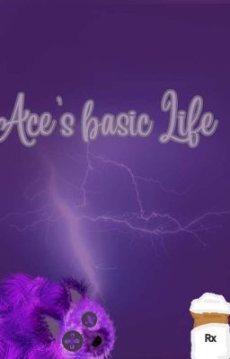 Ace's Basic Life