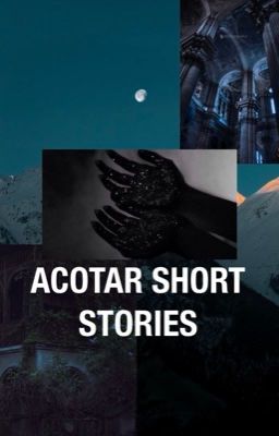 ACOTAR short stories/one shots