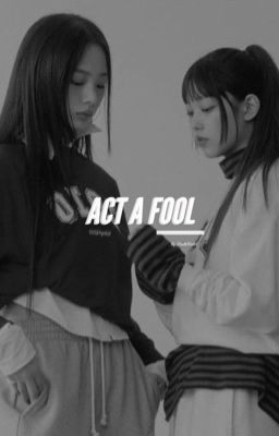 ACT A FOOL | Minji x Haerin 