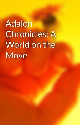 Adalon Chronicles: A World on the Move