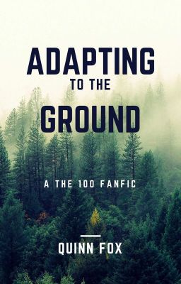 Adapting to the Ground (a The 100 fanfiction)