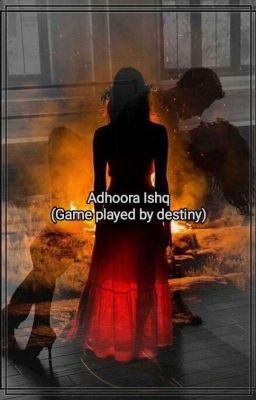 Adhoora Ishq (Game played by destiny)