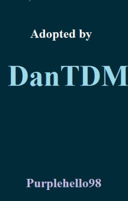 Adopted by DanTDM